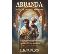 Aruanda: A Gira de Umbanda Revelada (Romances Espíritas e Mediúnicos)