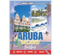ARUBA 2026: Discover Hidden Beaches, Vibrant Culture, Local Cuisine & the Ultimate Island Adventure in the Caribbean’s Sun-Kissed Paradise