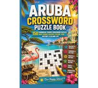 Aruba Crossword Puzzle Book: 150 Caribbean-Themed Crossword Puzzles About Aruba’s Beaches, Culture, Food, History & Island Life