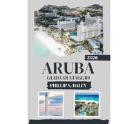 ARUBA GUIDA DI VIAGGIO 2026: Esplora la ricca storia dell'isola, le sue emozionanti avventure e le sue spiagge incontaminate