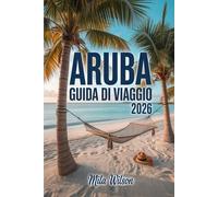 Aruba Guida di viaggio 2026: La tua guida completa per spiagge, avventure e cultura sull'unica isola felice
