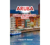 ARUBA GUIDA DI VIAGGIO 2026: Scopri le migliori spiagge, cibo locale, attrazioni culturali, sport acquatici e consigli di viaggio essenziali per la tua vacanza perfetta sulle isole caraibiche