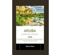 Aruba Guida di viaggio 2026: Sole, sabbia e cultura: esplora le migliori spiagge, il cibo e le avventure di Aruba