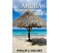 ARUBA GUIDE DE VOYAGE 2026: Discover Top Sights, Local Highlights, and Practical Planning Tips