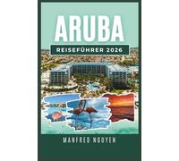 ARUBA REISEFÜHRER 2026: Alles, was Sie über Arubas lokale Kultur, Strände und Abenteuer wissen müssen