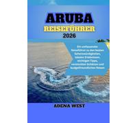 Aruba Reiseführer 2026: Ein umfassender Reiseführer zu den besten Sehenswürdigkeiten, lokalen Erlebnissen, wichtigen Tipps, versteckten Schätzen und budgetfreundlichen Reisen