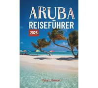 Aruba REISEFÜHRER 2026: Erkunden Sie die atemberaubenden Strände und die lebendige Kultur der Karibikinsel