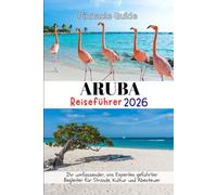 Aruba Reiseführer 2026: Ihr umfassender, von Experten geführter Begleiter für Strände, Kultur und Abenteuer