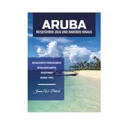 ARUBA REISEFÜHRER 2026 UND DARÜBER HINAUS