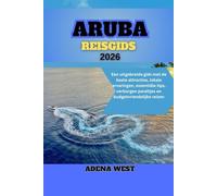 Aruba Reisgids 2026: Een uitgebreide gids met de beste attracties, lokale ervaringen, essentiële tips, verborgen pareltjes en budgetvriendelijke reizen