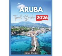 Aruba Travel Guide 2026: "Adventures, Dining, Hidden Gems"