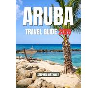 ARUBA TRAVEL GUIDE 2026: Beaches, Itineraries, Culture, Food, and Essential Travel Tips (URBAN INSIDER GUIDES)
