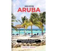 ARUBA TRAVEL GUIDE 2026: DISCOVER ADVENTURES, BEACHES, AND LOCAL SECRETS FOR EVERY TRAVELER