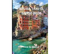 ARUBA TRAVEL GUIDE 2026: Explore the Hidden Treasures of This Caribbean Island Paradise