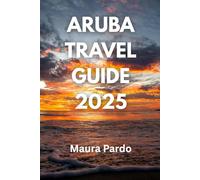 Aruba Travel Guide 2026: Insider Routes, Hidden Treasures & Sustainable Island Escapes