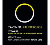 Aruhi - John Tavener: Palintropos (WORLD PREMIERE RECORDING); Michael Stewart: Beyond Time and Space (In Memoriam John Tavener)