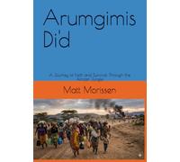 Arumgimis Di'd: A Journey of Faith and Survival Through the African Jungle