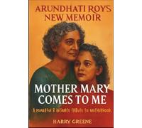Arundhati Roy’s New Memoir: Mother Mary Comes to Me - A powerful & intimate tribute to motherhood.