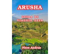 Arusha Guida Di Viaggio 2026: Scopri Safari per la fauna selvatica, il Parco Nazionale di Arusha, la cultura Maasai, i mercati locali, i ristoranti e ... per Insider per il Nord della Tanzania 2026