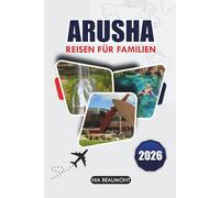 ARUSHA-Reisen Für Familien 2026: Der ultimative Leitfaden für erschwingliche Abenteuer und kulturelle Erlebnisse für alle Altersgruppen in Tansania