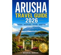 Arusha Travel Guide 2026: Plan Your Ideal Summer with Serengeti & Ngorongoro Safaris, Mount Meru Adventures, Maasai Culture, Smart Budget Tips & Flexible Itineraries