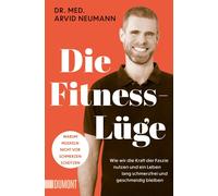 Arvid Neumann Die Fitness-Lüge: Wie wir die Kraft der Faszie nutze (Tapa blanda)