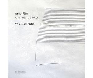 Arvo Part - And I Heard A Voice - Vox Clamantis