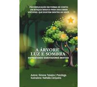 Árvore Luz e Sombra: Um Bosque Mágico para Aprender Enfrentar Sabotadores Mentais (Bosque das Virtudes: Inteligência Emocional em Forma de Conto)