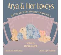 Arya and Her Loveys: The First Tale in "The Adventures of Arya" Series