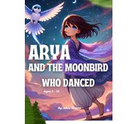 Arya and the Moonbird Who Danced (Arya and the Dreamtime Portals)