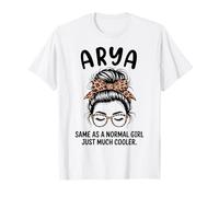 Arya Igual Que una Chica Normal Solo un Nombre de niña Mucho más Fresco Camiseta