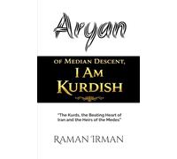 Aryan of Median Descent, I Am Kurdish: «The Kurds, the Beating Heart of Iran and the Heirs of the Medes»