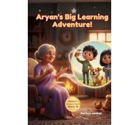Aryan’s Big Learning Adventure: A Heartwarming Children’s Book about Growth Mindset, the Joy of Learning, and Discovering Why Education is a Superpower (Nana's Treasure Tales)