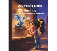 Arya's Big Little Savings: The smartest thing money can buy is a choice! (Arya series)