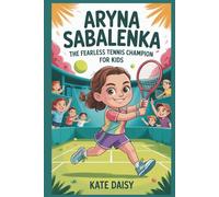 Aryna Sabalenka: The fearless tennis champion for kids