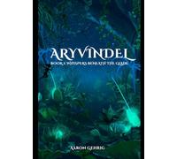 Aryvindel. Song of the Serathi.: Book One. Whispers beneath the Glade.