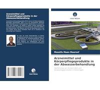 Arzneimittel und Körperpflegeprodukte in der Abwasserbehandlung: Das Schicksal von Arzneimitteln und Körperpflegeprodukten in Kläranlagen