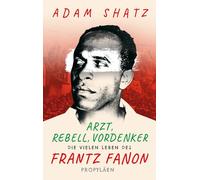 Arzt, Rebell, Vordenker: Die vielen Leben des Frantz Fanon