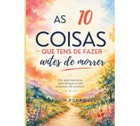 AS 10 COISAS QUE TENS DE FAZER ANTES DE MORRER