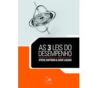 As 3 Leis do Desempenho. Reescrevendo o Futuro de Seu Negócio e de Sua Vida