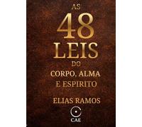 As 48 Leis do Corpo, Alma, e Espirito: O Guia Definitivo para Homens que Buscam Domínio Próprio, Disciplina Inabalável e Alta Performance.