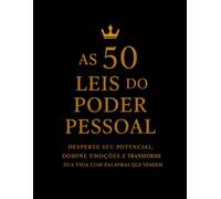 “As 50 Leis do Poder Pessoal”: “Desperte seu potencial, domine emoções e transforme sua vida com palavras que vendem”