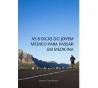 As 6 Dicas Do Jovem Médico Para Passar Em Medicina (ebook)