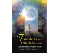 As 7 Grandezas Para A Felicidade Da Alma (ebook)