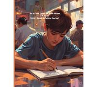 As a Child Thinks, He Shall Become A Man: Faith - Based Reflective Journal