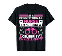 As A Correctional Nurse I'm A Cell-ebrity Camiseta