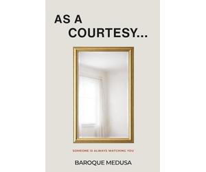 As a Courtesy...: Someone is Always Watching You