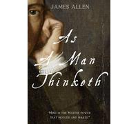 As a Man Thinketh and From Poverty to Power: Two New Thought Classics -With Reflections on Inner Transformation