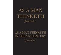 As A Man Thinketh: As A Man Thinketh in the 21st Century