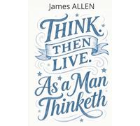 As a Man Thinketh: Complete Text with 200 Action Sheets for Daily Life